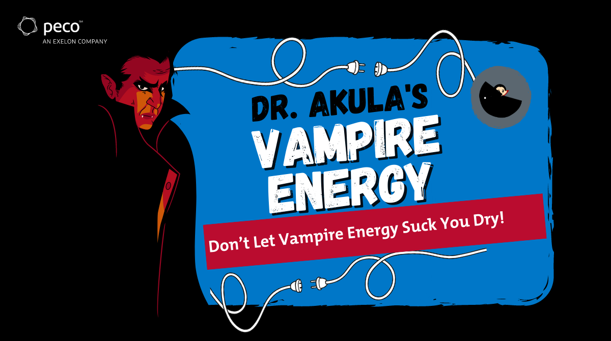 Don’t Let Vampire Energy Suck You Dry PECO Connection